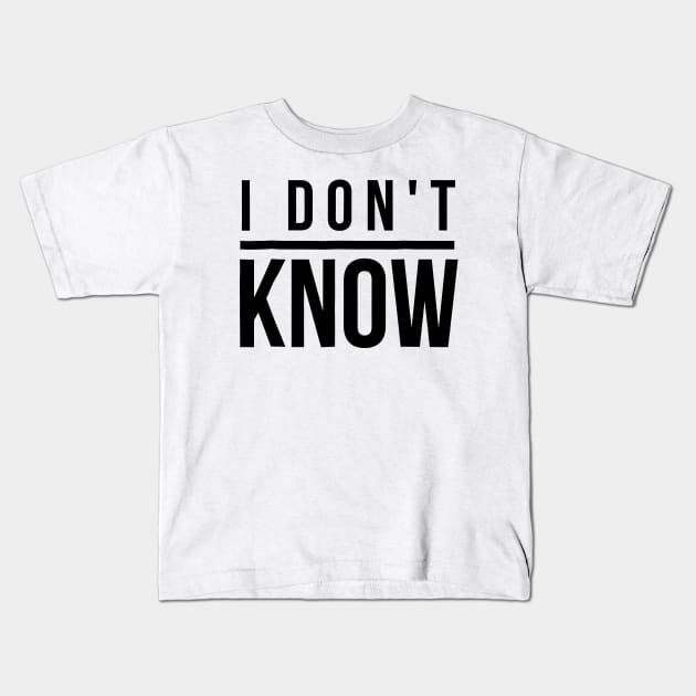 I Don't Know Kids T-Shirt by FreedoomStudio